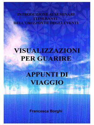 cover image of VISUALIZZAZIONI PER GUARIRE APPUNTI DI VIAGGIO